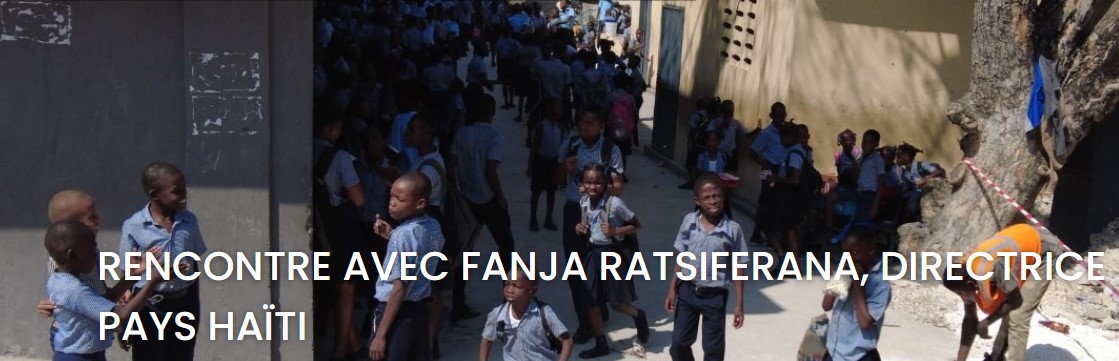 RENCONTRE AVEC FANJA RATSIFERANA, DIRECTRICE PAYS HAÏTI