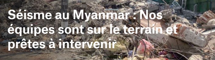 Séisme au Myanmar : Nos équipes interviennent sur le terrain